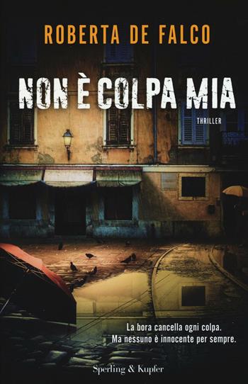 Non è colpa mia - Roberta De Falco - Libro Sperling & Kupfer 2016, Pandora | Libraccio.it