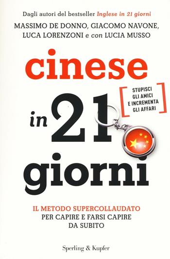 Cinese in 21 giorni - Massimo De Donno, Giacomo Navone, Luca Lorenzoni - Libro Sperling & Kupfer 2016, I grilli | Libraccio.it