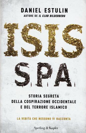 Isis S.p.a. - Daniel Estulin - Libro Sperling & Kupfer 2016, Saggi | Libraccio.it