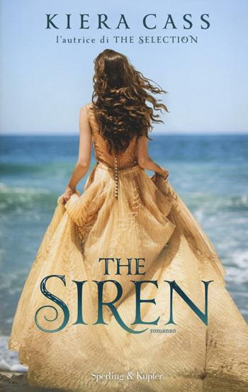The siren - Kiera Cass - Libro Sperling & Kupfer 2016, Pandora | Libraccio.it