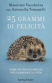 25 grammi di felicità. Come un piccolo riccio può cambiarti la vita