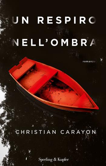 Un respiro nell'ombra - Christian Carayon - Libro Sperling & Kupfer 2017, Pandora | Libraccio.it