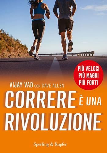 Correre è una rivoluzione - Vijay Vad, Dave Allen - Libro Sperling & Kupfer 2016, I grilli | Libraccio.it