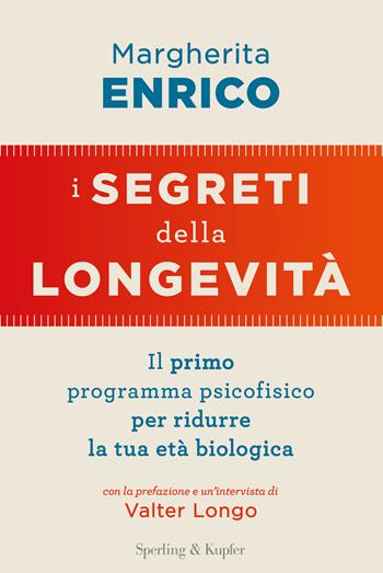 I segreti della longevità. Il primo programma psicofisico per ridurre la tua età biologica - Margherita Enrico - Libro Sperling & Kupfer 2017, I grilli | Libraccio.it