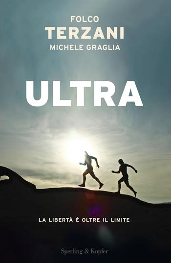 Ultra - Folco Terzani, Michele Graglia - Libro Sperling & Kupfer 2017, Varia | Libraccio.it