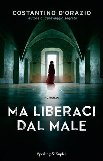 Ma liberaci dal male - Costantino D'Orazio - Libro Sperling & Kupfer 2017, Pandora | Libraccio.it