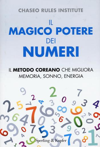 Il magico potere dei numeri. Il metodo coreano che migliora memoria, sonno, energia  - Libro Sperling & Kupfer 2017, I grilli | Libraccio.it