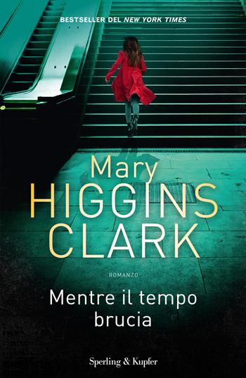 Mentre il tempo brucia - Mary Higgins Clark - Libro Sperling & Kupfer 2017, Pandora | Libraccio.it
