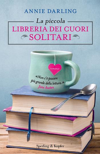 La piccola libreria dei cuori solitari - Annie Darling - Libro Sperling & Kupfer 2017, Pandora | Libraccio.it