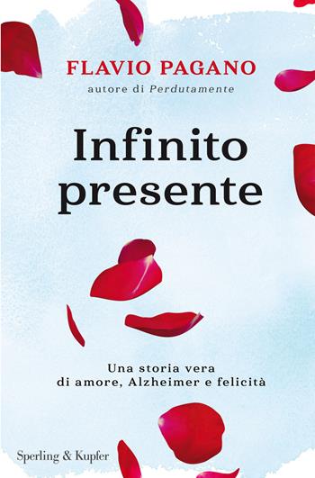 Infinito presente - Flavio Pagano - Libro Sperling & Kupfer 2017, Varia | Libraccio.it
