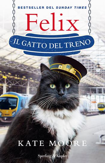 Felix il gatto del treno - Kate Moore - Libro Sperling & Kupfer 2017, Pandora | Libraccio.it