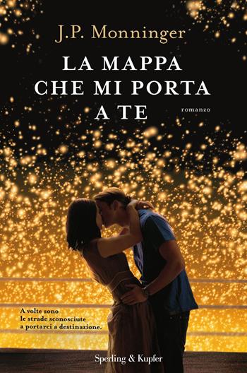 La mappa che mi porta a te - J. P. Monninger - Libro Sperling & Kupfer 2017, Pandora | Libraccio.it