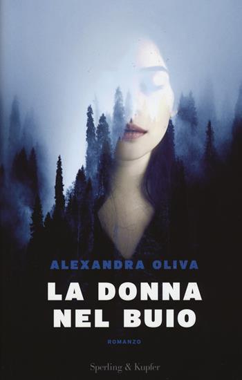 La donna nel buio - Alexandra Oliva - Libro Sperling & Kupfer 2017, Pandora | Libraccio.it