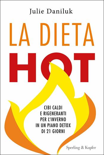 La dieta Hot - Julie Daniluk - Libro Sperling & Kupfer 2017, I grilli | Libraccio.it