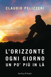 L' orizzonte, ogni giorno, un po' più in là