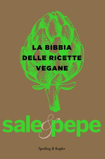 La bibbia delle ricette vegane. Sale & pepe  - Libro Sperling & Kupfer 2017, Varia | Libraccio.it