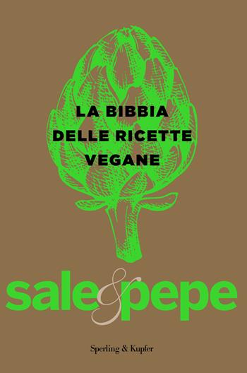 La bibbia delle ricette vegane. Sale & pepe  - Libro Sperling & Kupfer 2017, Varia | Libraccio.it