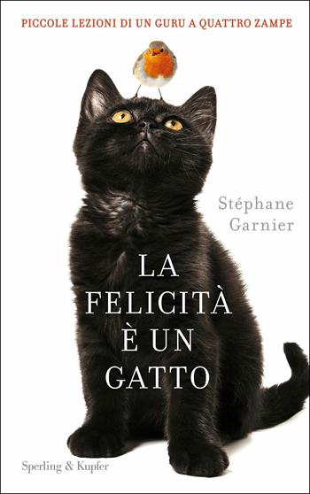 La felicità è un gatto - Stéphane Garnier - Libro Sperling & Kupfer 2017, Varia | Libraccio.it