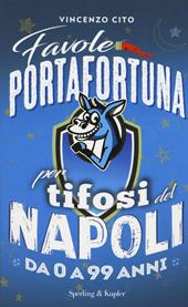 Favole portafortuna per tifosi del Napoli da 0 a 99 anni