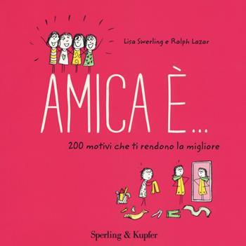 Amica è... - Lisa Swerling, Ralph Lazar - Libro Sperling & Kupfer 2018, Varia | Libraccio.it