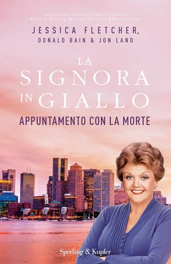 Appuntamento con la morte. La signora in giallo - Jessica Fletcher, Donald Bain, Jon Land - Libro Sperling & Kupfer 2018, Pandora | Libraccio.it