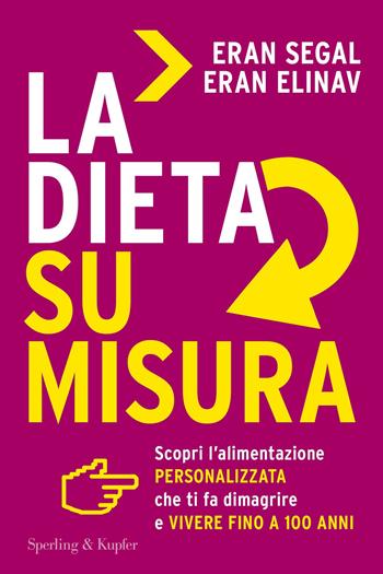 La dieta su misura. Scopri l'alimentazione personalizzata che ti fa dimagrire e vivere fino a 100 anni - Eran Elinav, Eran Segal - Libro Sperling & Kupfer 2018, I grilli | Libraccio.it