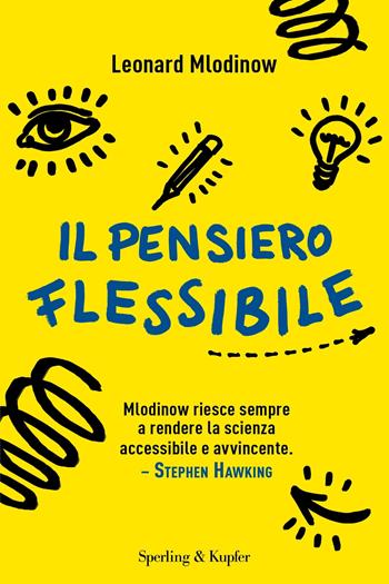 Il pensiero flessibile - Leonard Mlodinow - Libro Sperling & Kupfer 2018, Saggi | Libraccio.it
