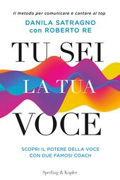 Tu sei la tua voce. Il metodo per comunicare e cantare al top. Con aggiornamento online