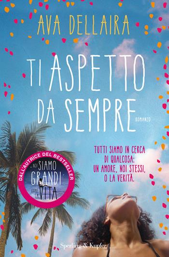 Ti aspetto da sempre - Ava Dellaira - Libro Sperling & Kupfer 2018, Pandora | Libraccio.it