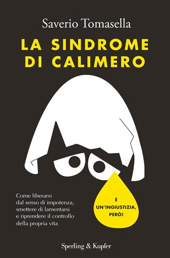 La sindrome di Calimero - Saverio Tomasella - Libro Sperling & Kupfer 2018, Saggi | Libraccio.it