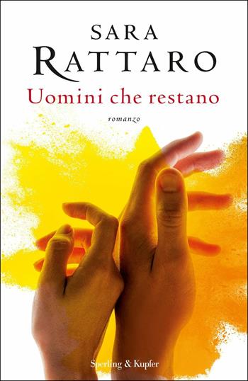 Uomini che restano - Sara Rattaro - Libro Sperling & Kupfer 2018, Pandora | Libraccio.it