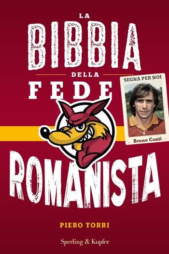 La bibbia della fede romanista - Piero Torri - Libro Sperling & Kupfer 2018, Varia | Libraccio.it