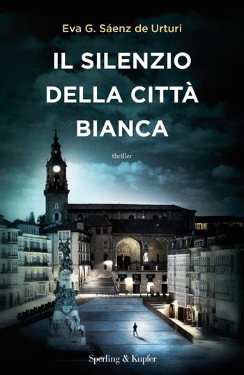 Il silenzio della città bianca - Eva García Sáenz de Urturi - Libro Sperling & Kupfer 2018, Pandora | Libraccio.it
