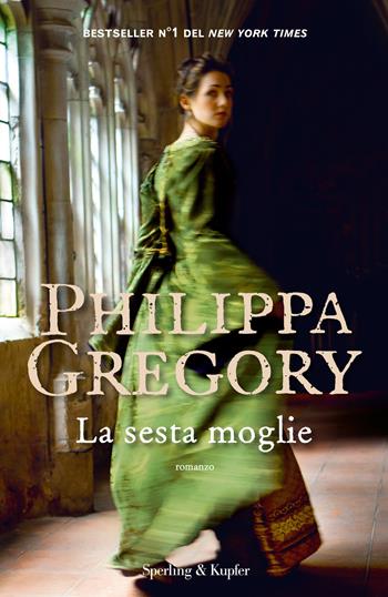 La sesta moglie - Philippa Gregory - Libro Sperling & Kupfer 2018, Pandora | Libraccio.it