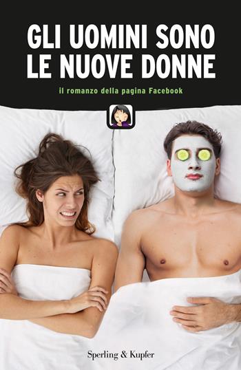 Gli uomini sono le nuove donne. Il romanzo della pagina Facebook  - Libro Sperling & Kupfer 2018, Pandora | Libraccio.it