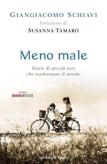 Meno male. Storie di piccoli eroi che trasformano il mondo - Giangiacomo Schiavi - Libro Sperling & Kupfer 2018, Varia | Libraccio.it