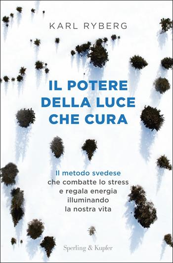 Il potere della luce che cura - Karl Ryberg - Libro Sperling & Kupfer 2018, I grilli | Libraccio.it