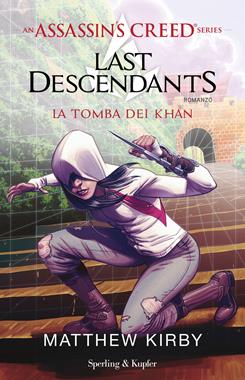 Assassin's Creed. Last descendants. Vol. 2: La tomba dei Khan - Matthew Kirby - Libro Sperling & Kupfer 2018, Pandora | Libraccio.it