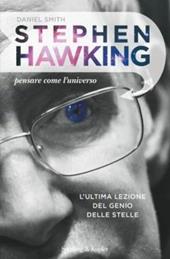 Stephen Hawking. Pensare come l'universo