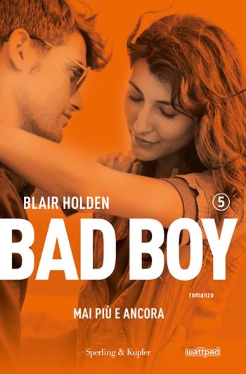 Mai più e ancora. Bad boy. Vol. 5 - Blair Holden - Libro Sperling & Kupfer 2018, Pandora | Libraccio.it