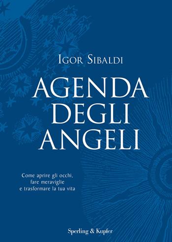 Agenda degli angeli - Igor Sibaldi - Libro Sperling & Kupfer 2018, Saggi | Libraccio.it