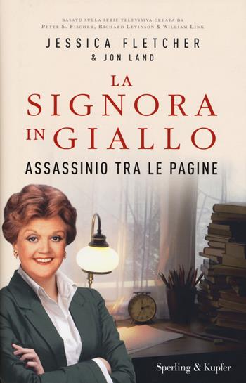 Assassinio tra le pagine. La signora in giallo - Jessica Fletcher, Jon Land - Libro Sperling & Kupfer 2019, Pandora | Libraccio.it