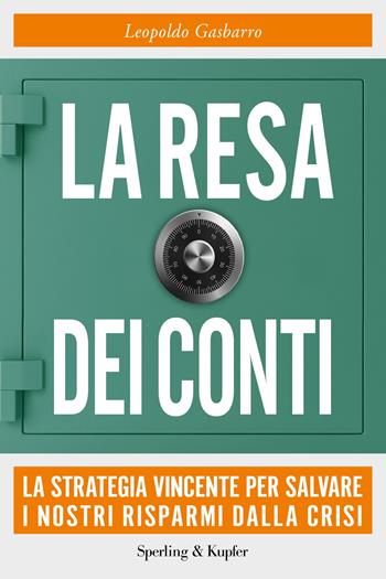 La resa dei conti. La strategia vincente per salvare i nostri risparmi dalla crisi - Leopoldo Gasbarro - Libro Sperling & Kupfer 2019, Saggi | Libraccio.it