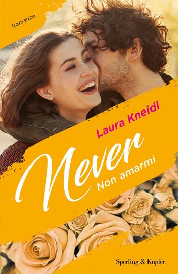 Non amarmi. Never. Vol. 1 - Laura Kneidl - Libro Sperling & Kupfer 2019, Pandora | Libraccio.it