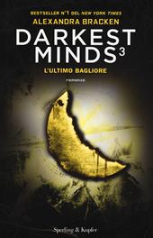 L'ultimo bagliore. Darkest minds. Vol. 3