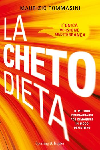 La chetodieta. Il metodo bruciagrassi per dimagrire in modo definitivo - Maurizio Tommasini - Libro Sperling & Kupfer 2019, I grilli | Libraccio.it