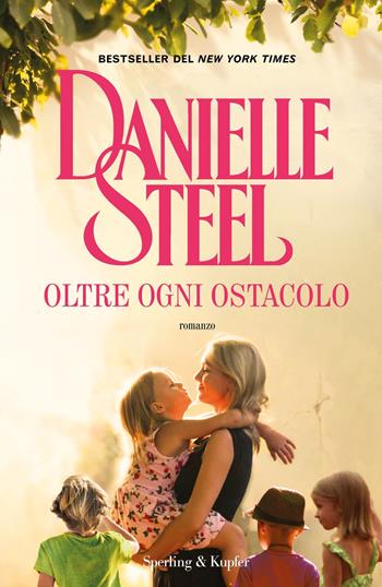 Oltre ogni ostacolo - Danielle Steel - Libro Sperling & Kupfer 2019, Pandora | Libraccio.it