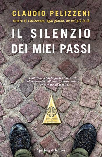 Il silenzio dei miei passi - Claudio Pelizzeni - Libro Sperling & Kupfer 2019, Pandora | Libraccio.it