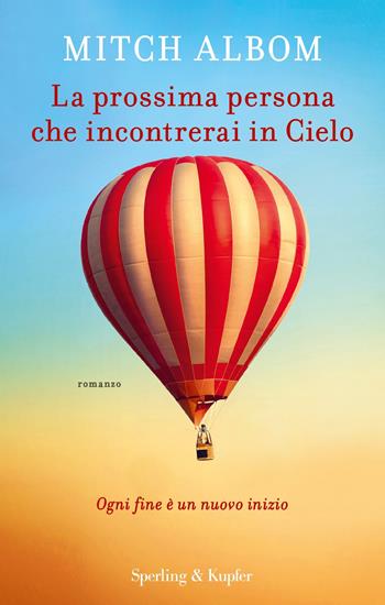 La prossima persona che incontrerai in cielo - Mitch Albom - Libro Sperling & Kupfer 2019, Parole | Libraccio.it