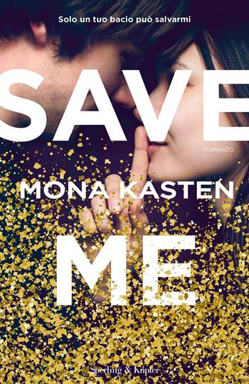 Save me. Ediz. italiana - Mona Kasten - Libro Sperling & Kupfer 2019, Pandora | Libraccio.it